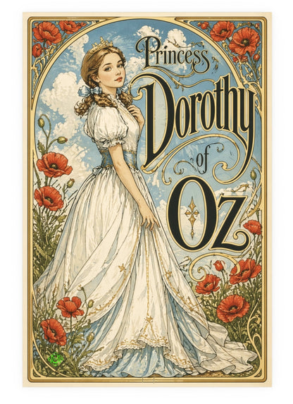 The Magic of Oz Princess Dorothy Gale Portrait poster — Satin & Archival Matte